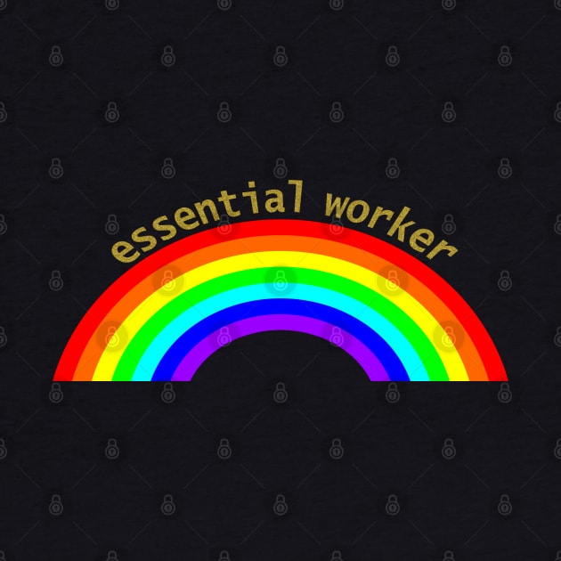 Essential Worker over the Rainbow Graphic by ellenhenryart